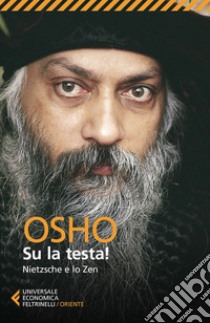 Su la testa!: Nietzsche e lo zen. E-book. Formato EPUB ebook di Osho