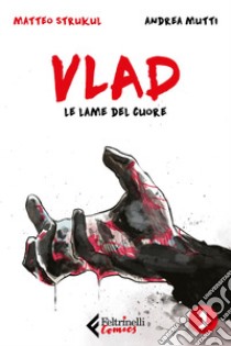 Vlad. Le lame del cuore. Vol. 1 di 3: Vlad. Vol. 1. E-book. Formato EPUB ebook di Matteo   Strukul