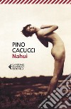 Nahui. E-book. Formato EPUB ebook di Pino Cacucci