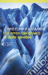 Gli orrori dei ghiacci e delle tenebre. E-book. Formato EPUB ebook di Christoph Ransmayr