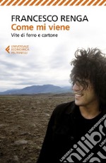 Come mi viene: Vite di ferro e cartone. E-book. Formato EPUB ebook