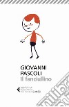Il fanciullino. E-book. Formato EPUB ebook di Giovanni Pascoli
