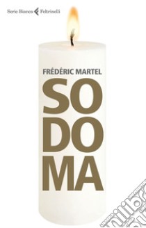 Sodoma. E-book. Formato EPUB ebook di Frédéric Martel