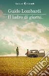 Il ladro di giorni. E-book. Formato EPUB ebook di Guido  Lombardi