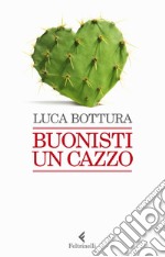 Buonisti un cazzo. E-book. Formato EPUB ebook