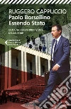 Paolo Borsellino Essendo Stato. E-book. Formato EPUB ebook di Ruggero Cappuccio