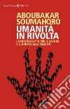 Umanità in rivolta: La nostra lotta per il lavoro e il diritto alla felicità. E-book. Formato EPUB ebook