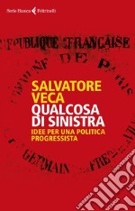 Qualcosa di sinistra: Idee per una politica progressista. E-book. Formato EPUB