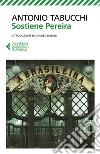 Sostiene Pereira: Una testimonianza. E-book. Formato EPUB ebook di Antonio Tabucchi
