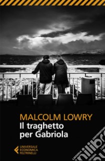 Il traghetto per Gabriola. E-book. Formato EPUB ebook di Malcolm  Lowry