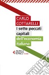 I sette peccati capitali dell'economia italiana. E-book. Formato EPUB ebook di Carlo Cottarelli