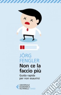 Non ce la faccio più: Guida rapida per non esaurirsi. E-book. Formato EPUB ebook di Jörg Fengler