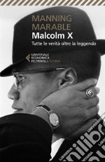 Malcolm X: Tutte le verità oltre la leggenda. La biografia 'definitiva' del grande leader nero. E-book. Formato EPUB ebook