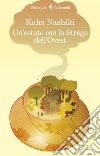 Un'estate con la Strega dell'Ovest: E altre storie. E-book. Formato EPUB ebook di Kaho  Nashiki