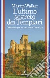 L'ultimo segreto dei templari: Delitto Doc per il commissario Courrèges. E-book. Formato EPUB ebook di Martin Walker