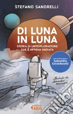 Di Luna in Luna: Storia di un'esplorazione che è appena iniziata. E-book. Formato EPUB