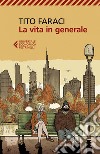 La vita in generale. E-book. Formato EPUB ebook di Tito Faraci