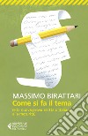 Come si fa il tema: (e la nuova prova scritta d’italiano alla maturità). E-book. Formato EPUB ebook