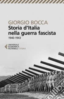 Storia d'Italia nella guerra fascista: 1940-1943. E-book. Formato EPUB ebook di Giorgio Bocca