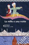 Le mille e una notte: Edizione italiana condotta sul più antico manoscritto arabo stabilito da Muhsin Mahdi. E-book. Formato EPUB ebook