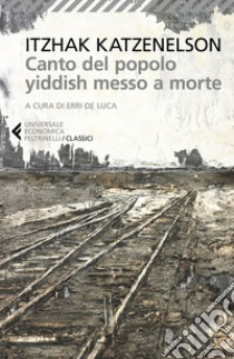 Canto del popolo ebreo messo a morte. E-book. Formato EPUB ebook di Itzak  Katzenelson