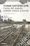 Canto del popolo ebreo messo a morte. E-book. Formato EPUB ebook di Itzak  Katzenelson