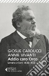 Addio caro Orco: Lettere E Ricordi (1889-1906). E-book. Formato EPUB ebook di Giosue Carducci