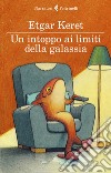 Un intoppo ai limiti della galassia. E-book. Formato EPUB ebook di Etgar Keret