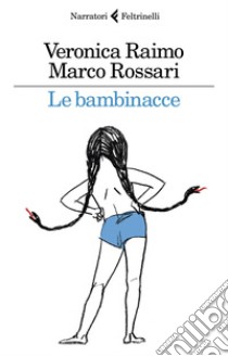 Le bambinacce. E-book. Formato EPUB ebook di Veronica  Raimo