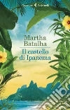 Il castello di Ipanema. E-book. Formato EPUB ebook di Martha Batalha