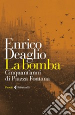 La bomba: Cinquant’anni di Piazza Fontana. E-book. Formato EPUB