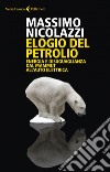 Elogio del petrolio: Energia e disuguaglianza dal mammut all’auto elettrica. E-book. Formato EPUB ebook
