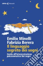 Il linguaggio segreto dei sogni: Guida all'interpretazione psicosomatica dei sogni. E-book. Formato EPUB ebook