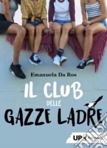 Il club delle gazze ladre. E-book. Formato EPUB ebook di Emanuela Da Ros