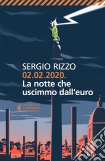 02.02.2020. La notte che uscimmo dall’euro. E-book. Formato EPUB ebook di Sergio Rizzo