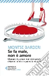 Se fa male, non è amore: Liberarsi da amori non corrisposti, relazioni infelici e parassiti emotivi. E-book. Formato EPUB ebook di Montse Barderi