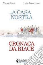 ...a casa nostra: Cronaca di Riace. E-book. Formato EPUB ebook