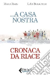 ...a casa nostra: Cronaca di Riace. E-book. Formato EPUB ebook di Lelio Bonaccorso