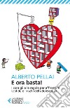 E ora basta!: I consigli e le regole per affrontare le sfide e i rischi dell’adolescenza. E-book. Formato EPUB ebook di Alberto Pellai