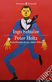 Peter Holtz: Autoritratto di un uomo felice. E-book. Formato EPUB ebook di Ingo Schulze