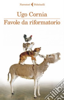 Favole da riformatorio. E-book. Formato EPUB ebook di Ugo Cornia