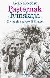 Pasternak e Ivinskaja: Il viaggio segreto di Živago. E-book. Formato EPUB ebook di Paolo Mancosu