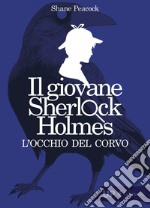 Il giovane Sherlock Holmes. L'occhio del corvo. E-book. Formato EPUB ebook