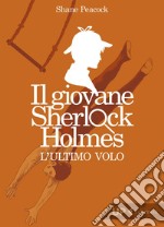 Il giovane Sherlock Holmes. L'ultimo volo. E-book. Formato EPUB ebook