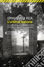 L'ultima lezione: La solitudine di Federico Caffè scomparso e mai più ritrovato. E-book. Formato EPUB ebook