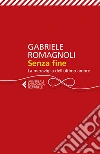 Senza fine: La meraviglia dell'ultimo amore. E-book. Formato EPUB ebook di Gabriele Romagnoli