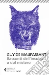 Racconti dell'incubo e del mistero. E-book. Formato EPUB ebook di Guy de Maupassant