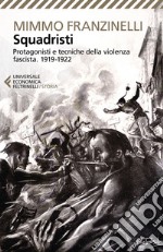 Squadristi: Protagonisti e tecniche della violenza fascista 1919-1922. E-book. Formato EPUB ebook