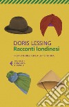 Racconti londinesi. E-book. Formato EPUB ebook di Doris Lessing