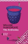 Tito Andronico. E-book. Formato EPUB ebook di William  Shakespeare